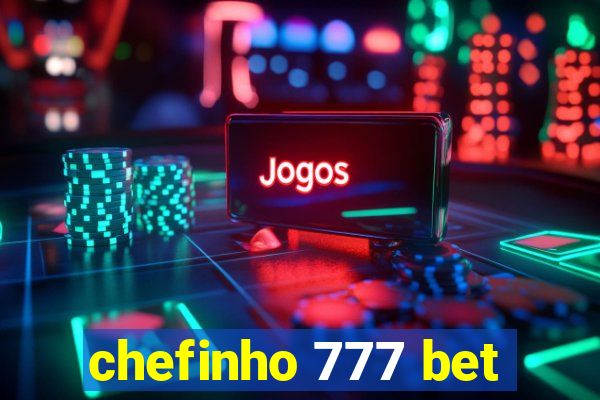 chefinho 777 bet